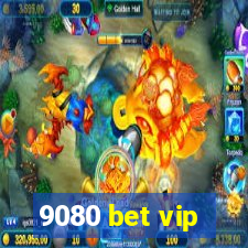 9080 bet vip